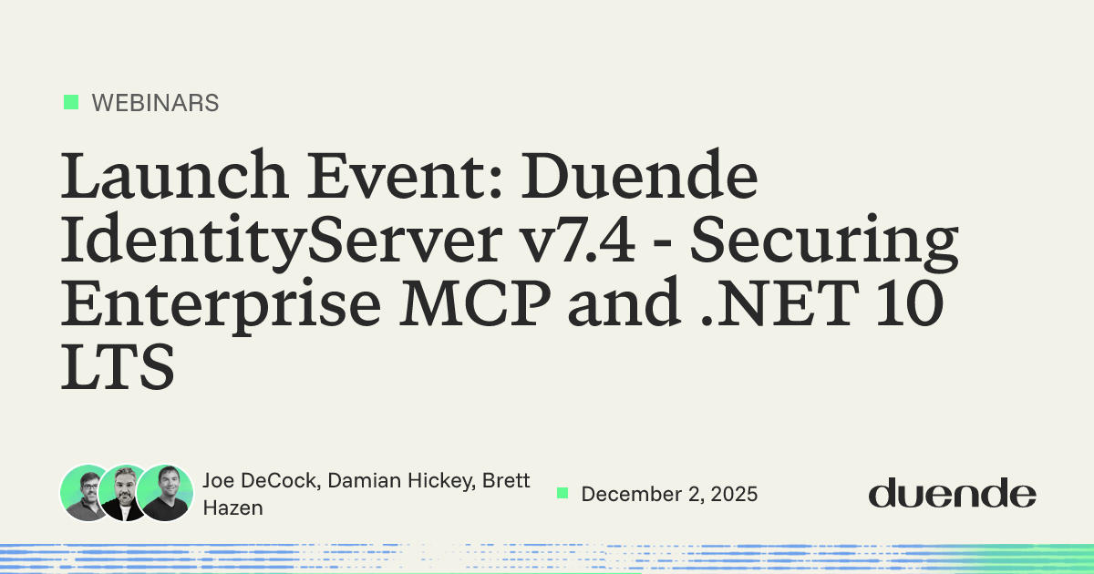 Launch Event: Duende IdentityServer v7.4 - Securing Enterprise MCP and ...